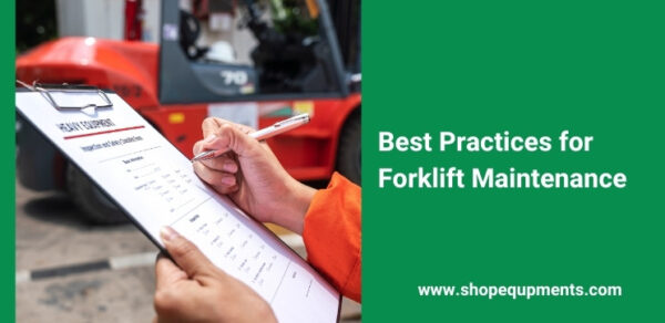 Best Practices for Forklift Maintenance
