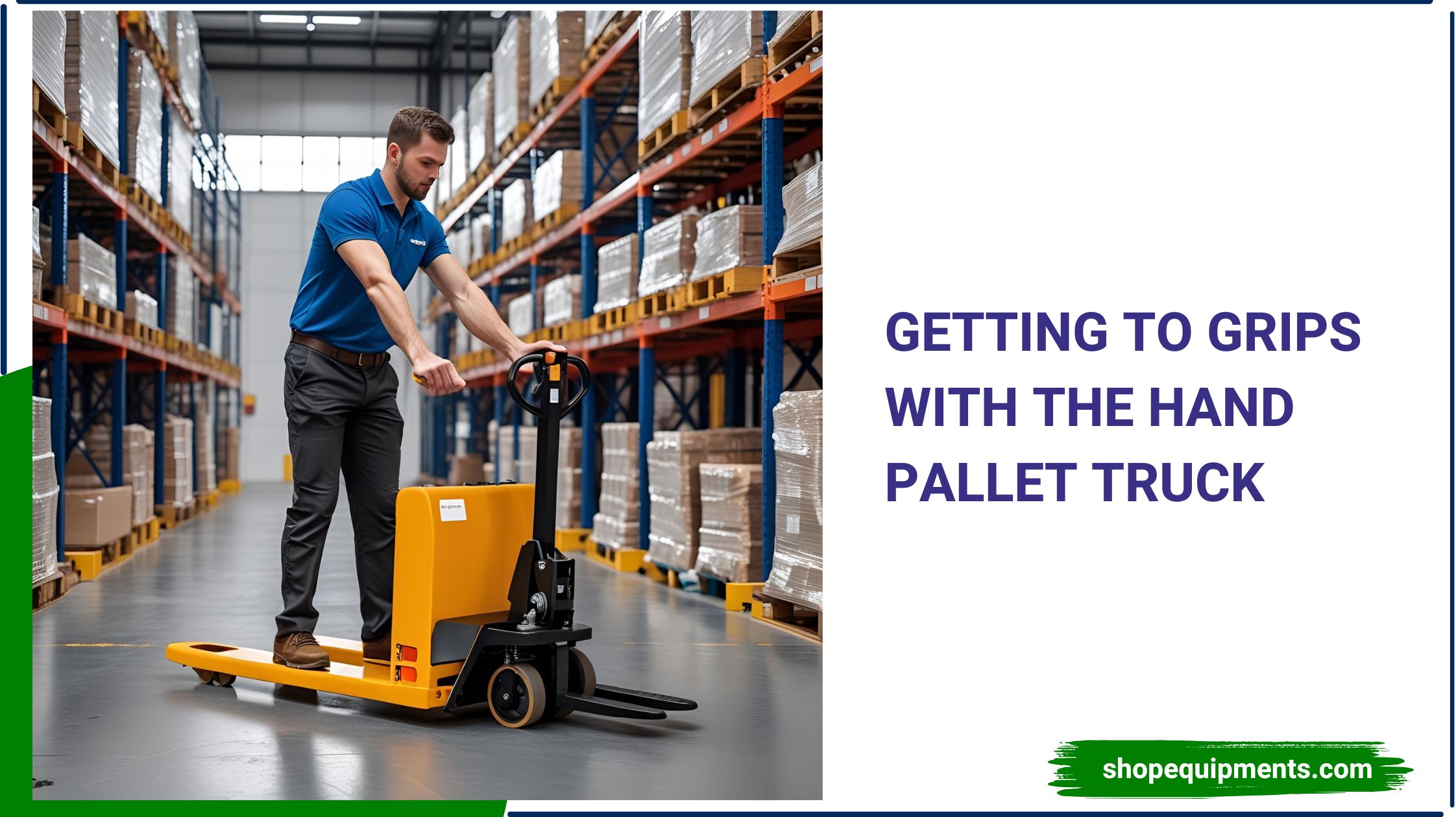 Getting To Grips With The Hand Pallet Truck